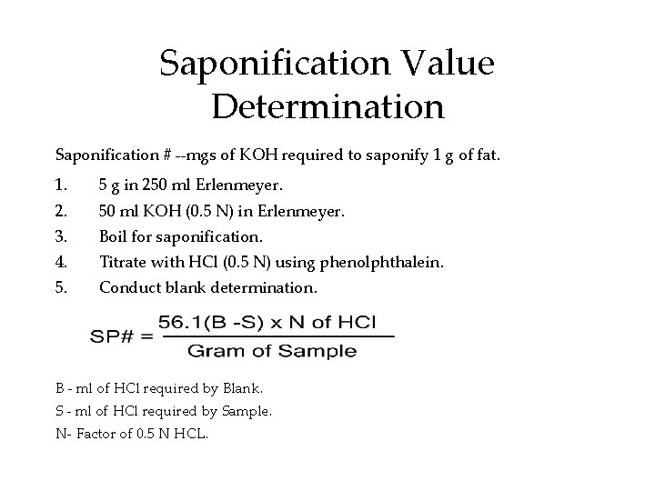 Saponification Value Determination Saponification # --mgs of KOH required to saponify 1 g of