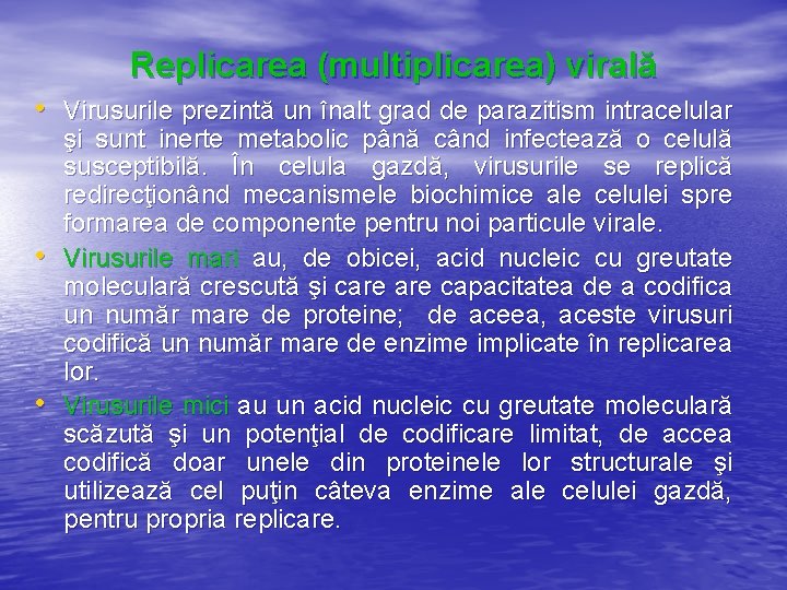 Replicarea (multiplicarea) virală • Virusurile prezintă un înalt grad de parazitism intracelular • •