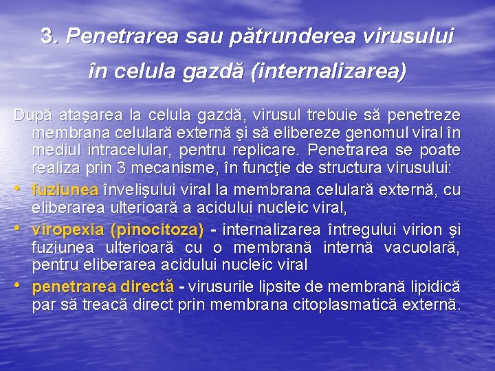 3. Penetrarea sau pătrunderea virusului în celula gazdă (internalizarea) După ataşarea la celula gazdă,