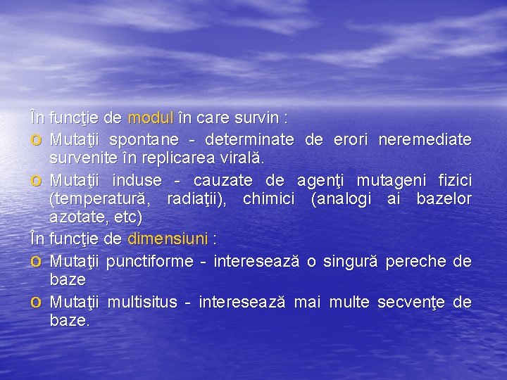 În funcţie de modul în care survin : o Mutaţii spontane - determinate de