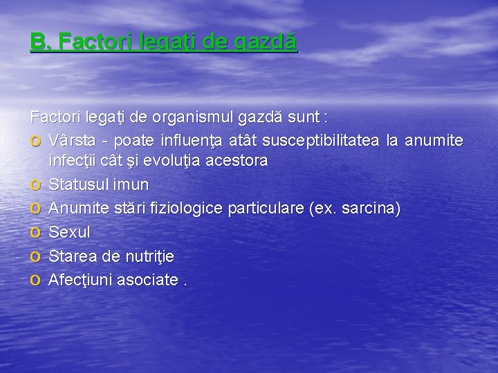 B. Factori legaţi de gazdă Factori legaţi de organismul gazdă sunt : o Vârsta