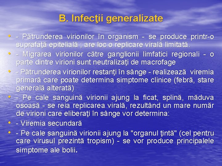 B. Infecţii generalizate • - Pătrunderea virionilor în organism - se produce printr-o •