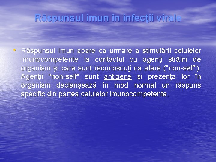 Răspunsul imun în infecţii virale • Răspunsul imun apare ca urmare a stimulării celulelor