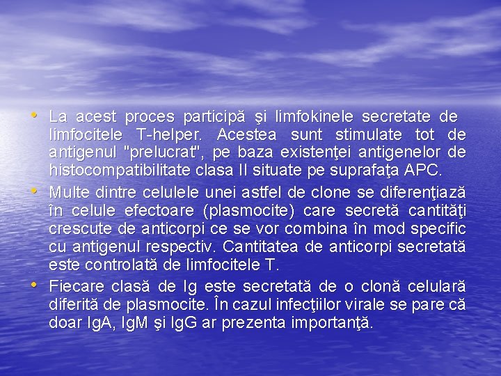  • La acest proces participă şi limfokinele secretate de • • limfocitele T-helper.