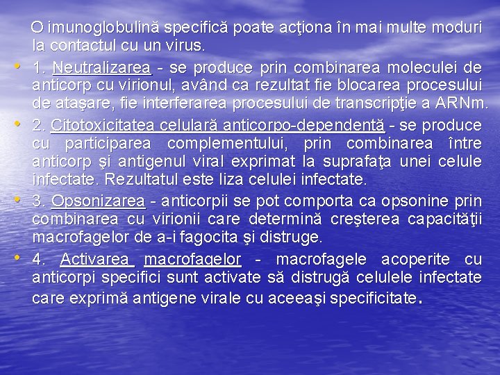  O imunoglobulină specifică poate acţiona în mai multe moduri • • la contactul