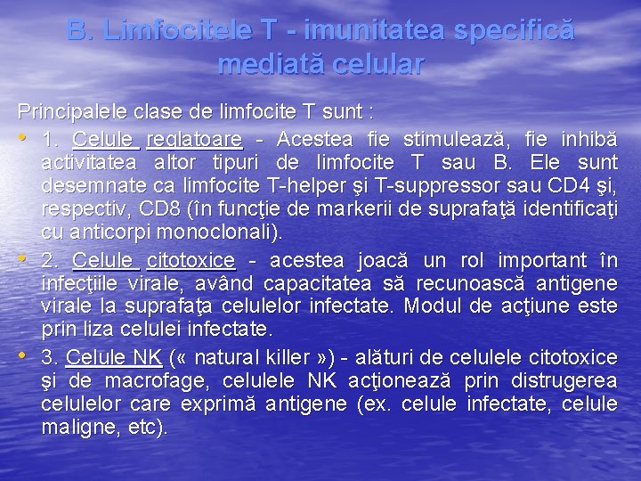 B. Limfocitele T - imunitatea specifică mediată celular Principalele clase de limfocite T sunt