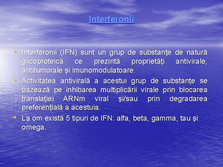 Interferonii • Interferonii (IFN) sunt un grup de substanţe de natură • • glicoproteică