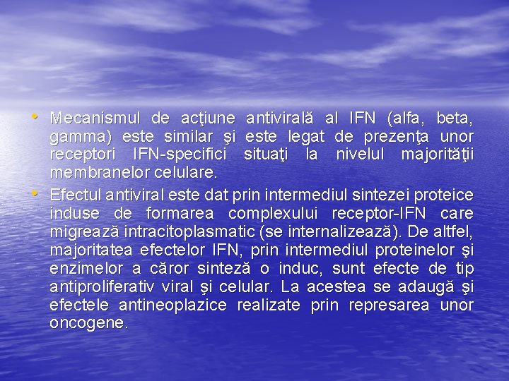  • Mecanismul de acţiune antivirală al IFN (alfa, beta, • gamma) este similar