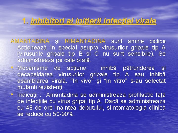 1. Inhibitori ai iniţierii infecţiei virale AMANTADINA şi RIMANTADINA sunt amine ciclice Acţionează în