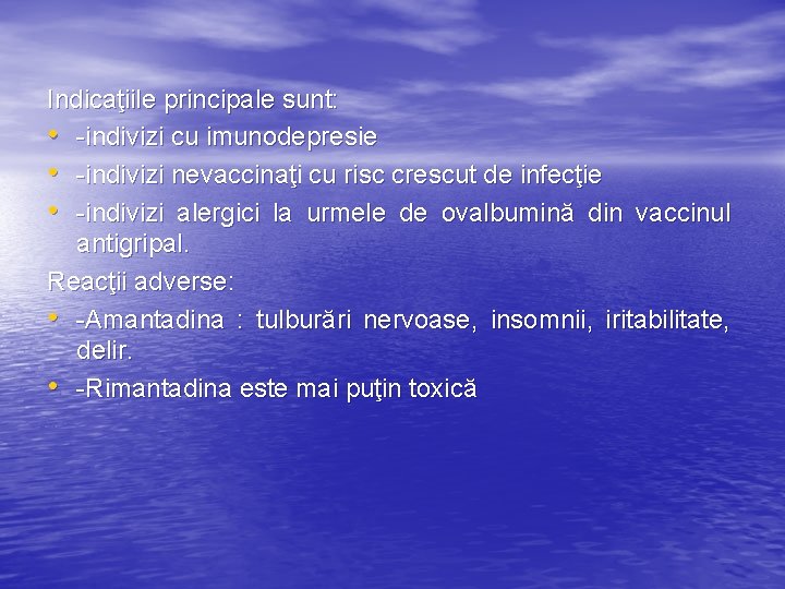 Indicaţiile principale sunt: • -indivizi cu imunodepresie • -indivizi nevaccinaţi cu risc crescut de