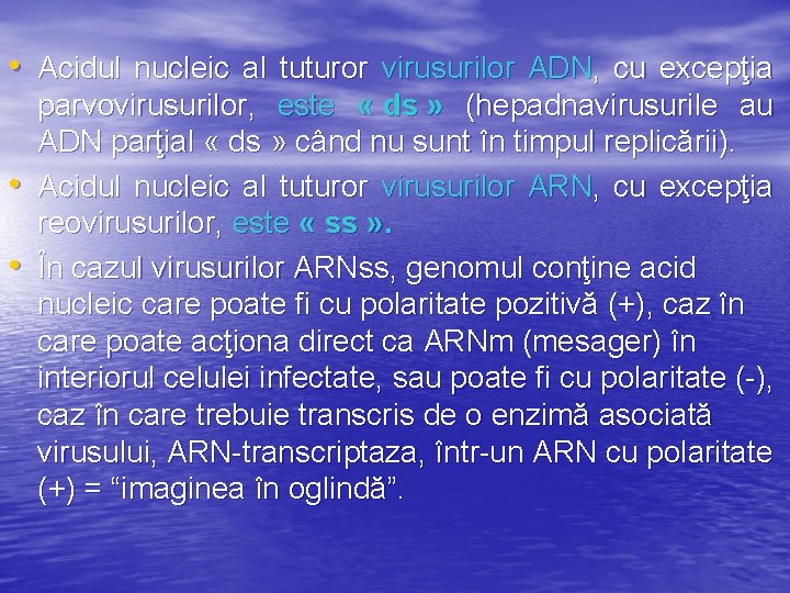  • Acidul nucleic al tuturor virusurilor ADN, cu excepţia • • parvovirusurilor, este