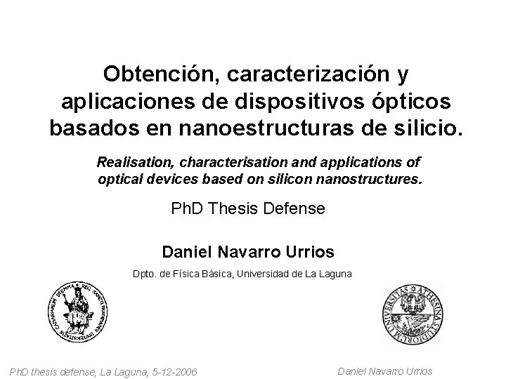 Obtención, caracterización y aplicaciones de dispositivos ópticos basados en nanoestructuras de silicio. Realisation, characterisation