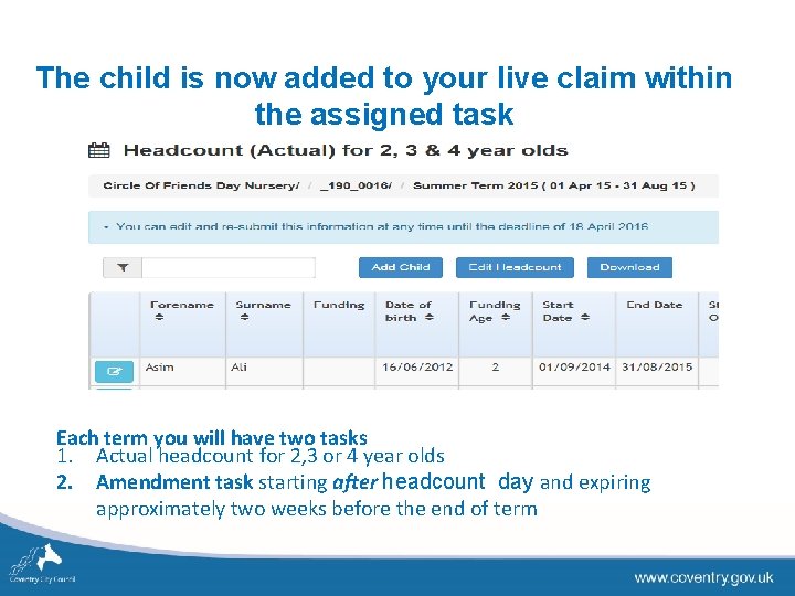 The child is now added to your live claim within the assigned task Each