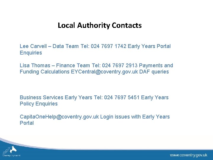 Local Authority Contacts Lee Carvell – Data Team Tel: 024 7697 1742 Early Years