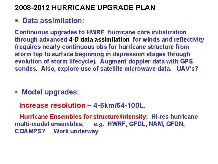 2008 -2012 HURRICANE UPGRADE PLAN § Data assimilation: Continuous upgrades to HWRF hurricane core