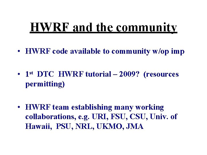 HWRF and the community • HWRF code available to community w/op imp • 1