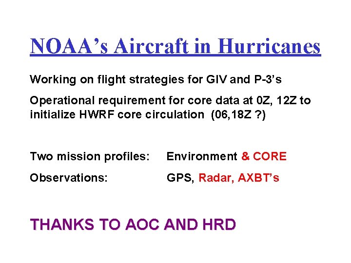NOAA’s Aircraft in Hurricanes Working on flight strategies for GIV and P-3’s Operational requirement
