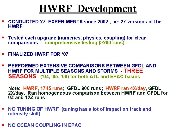 HWRF Development § CONDUCTED 27 EXPERIMENTS since 2002 , ie: 27 versions of the