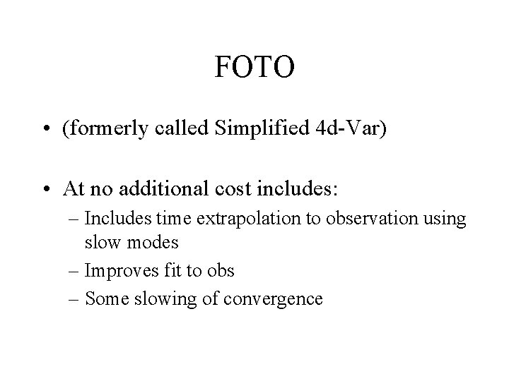 FOTO • (formerly called Simplified 4 d-Var) • At no additional cost includes: –