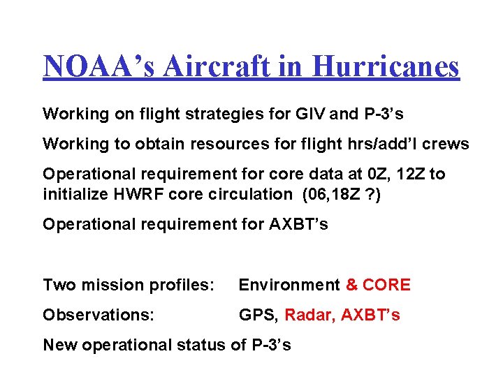 NOAA’s Aircraft in Hurricanes Working on flight strategies for GIV and P-3’s Working to