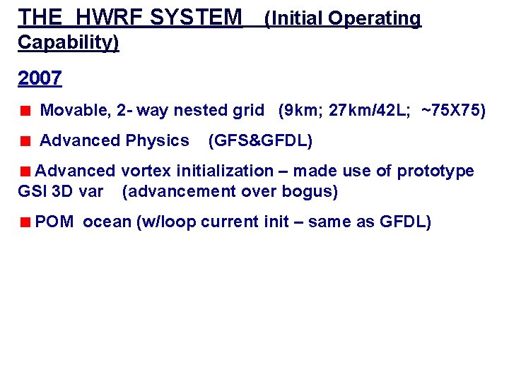 THE HWRF SYSTEM (Initial Operating Capability) 2007 Movable, 2 - way nested grid (9