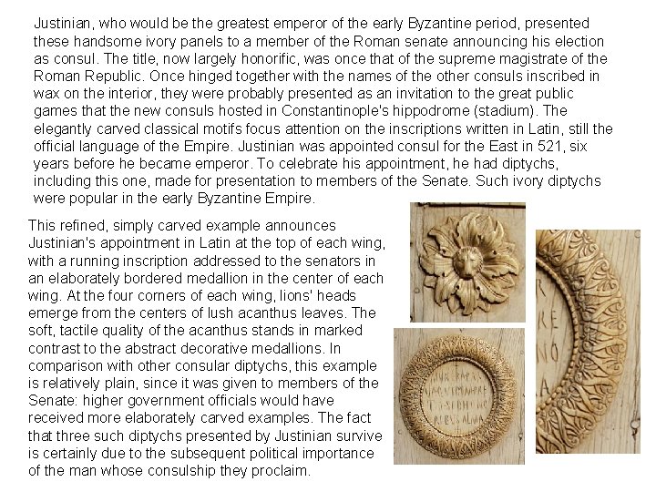 Justinian, who would be the greatest emperor of the early Byzantine period, presented these