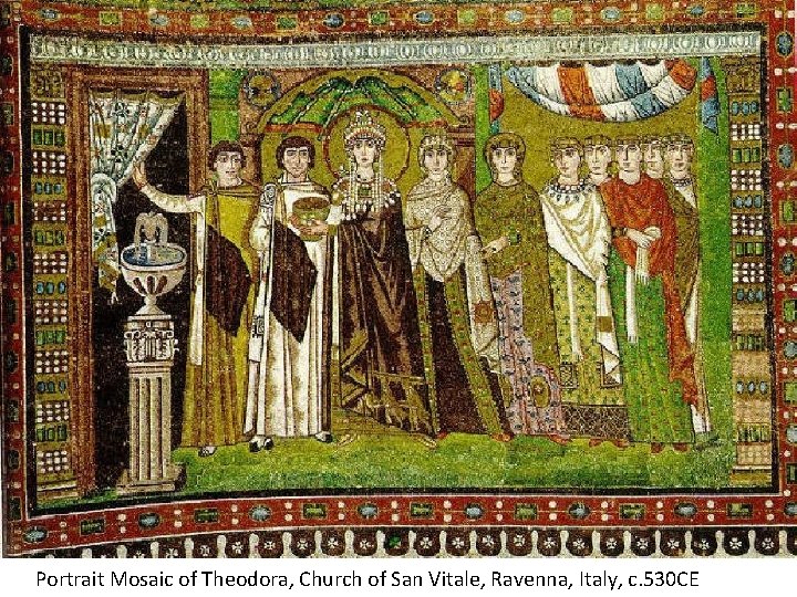 Portrait Mosaic of Theodora, Church of San Vitale, Ravenna, Italy, c. 530 CE 