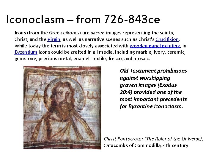 Iconoclasm – from 726 -843 ce Icons (from the Greek eikones) are sacred images