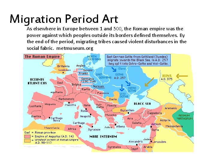 Migration Period Art As elsewhere in Europe between 1 and 500, the Roman empire