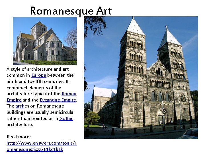 Romanesque Art A style of architecture and art common in Europe between the ninth