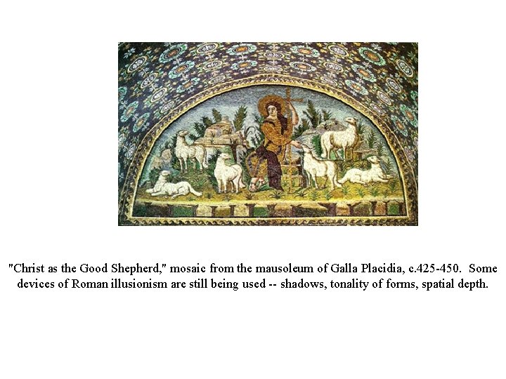  "Christ as the Good Shepherd, " mosaic from the mausoleum of Galla Placidia,