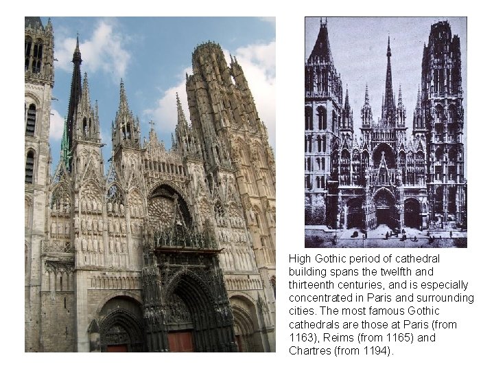 High Gothic period of cathedral building spans the twelfth and thirteenth centuries, and is