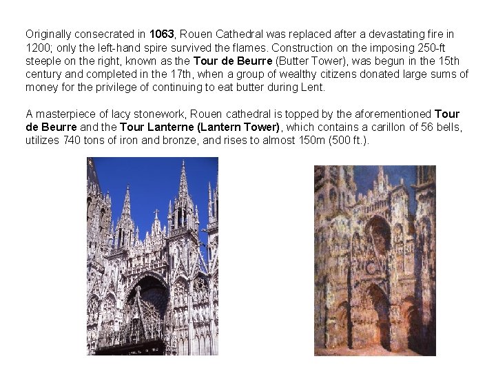 Originally consecrated in 1063, Rouen Cathedral was replaced after a devastating fire in 1200;