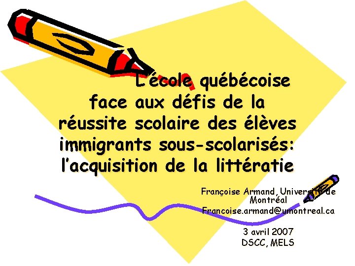 L’école québécoise face aux défis de la réussite scolaire des élèves immigrants sous-scolarisés: l’acquisition