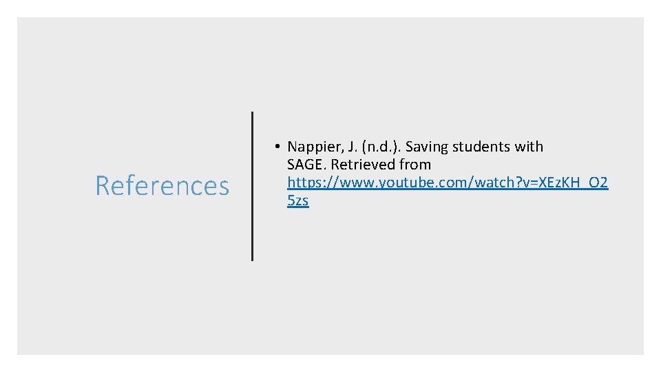 References • Nappier, J. (n. d. ). Saving students with SAGE. Retrieved from https: