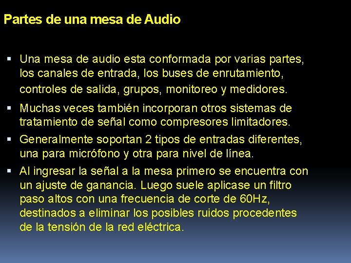 Partes de una mesa de Audio Una mesa de audio esta conformada por varias