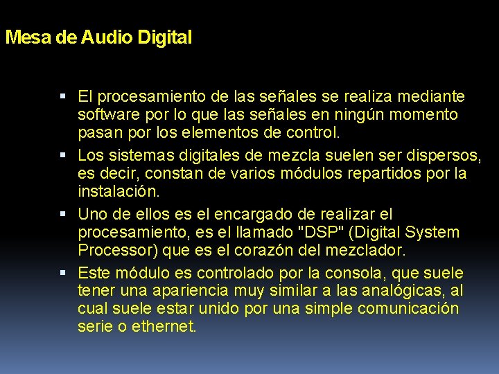 Mesa de Audio Digital El procesamiento de las señales se realiza mediante software por