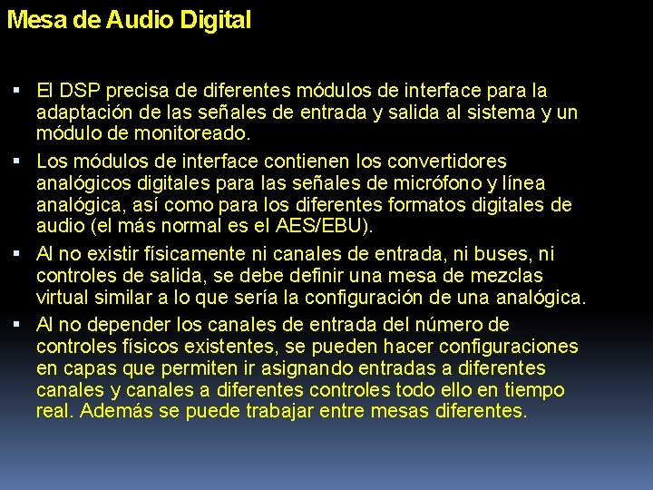 Mesa de Audio Digital El DSP precisa de diferentes módulos de interface para la