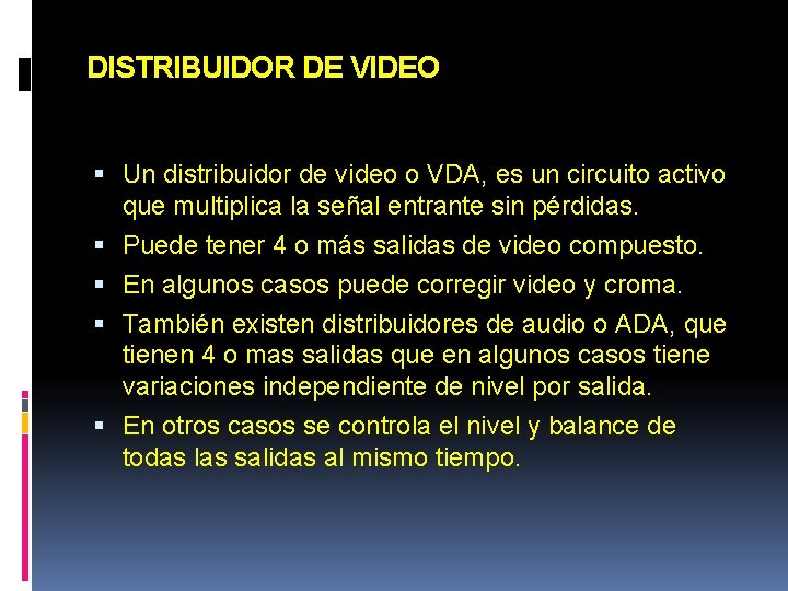 DISTRIBUIDOR DE VIDEO Un distribuidor de video o VDA, es un circuito activo que