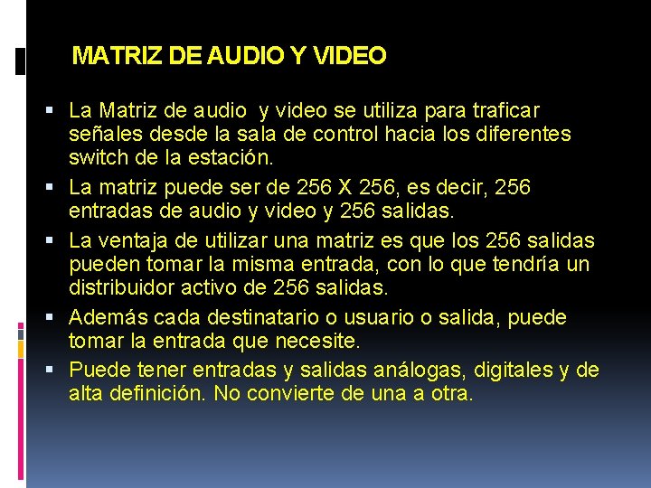 MATRIZ DE AUDIO Y VIDEO La Matriz de audio y video se utiliza para