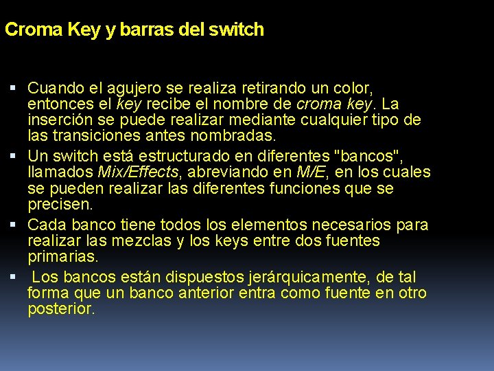 Croma Key y barras del switch Cuando el agujero se realiza retirando un color,