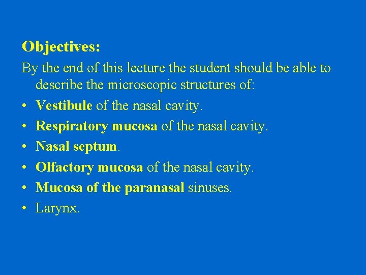 Objectives: By the end of this lecture the student should be able to describe
