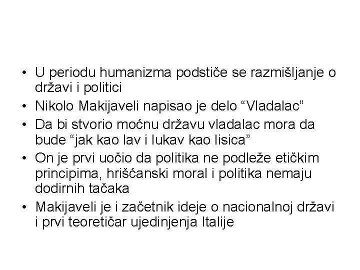  • U periodu humanizma podstiče se razmišljanje o državi i politici • Nikolo