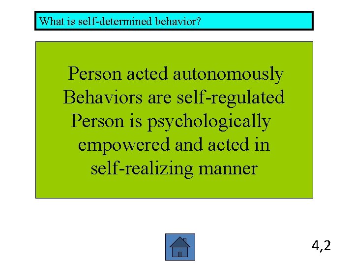 What is self-determined behavior? Person acted autonomously Behaviors are self-regulated Person is psychologically empowered What is self-determined behavior? Person acted autonomously Behaviors are self-regulated Person is psychologically empowered