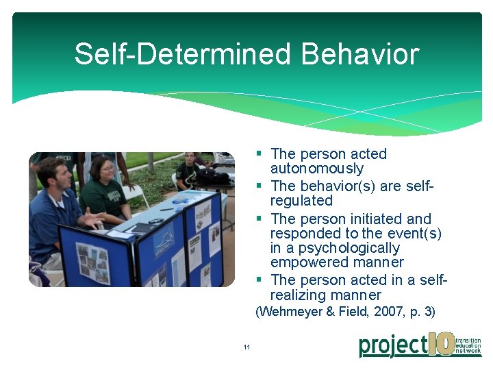 Self-Determined Behavior § The person acted autonomously § The behavior(s) are selfregulated § The