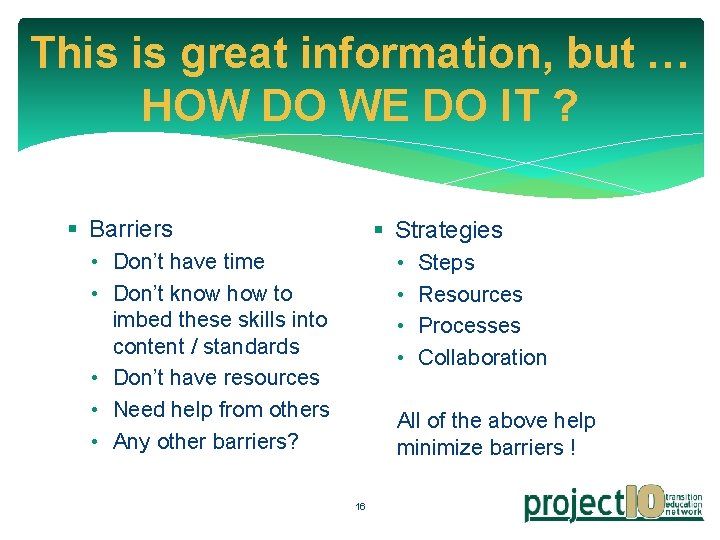 This is great information, but … HOW DO WE DO IT ? § Barriers