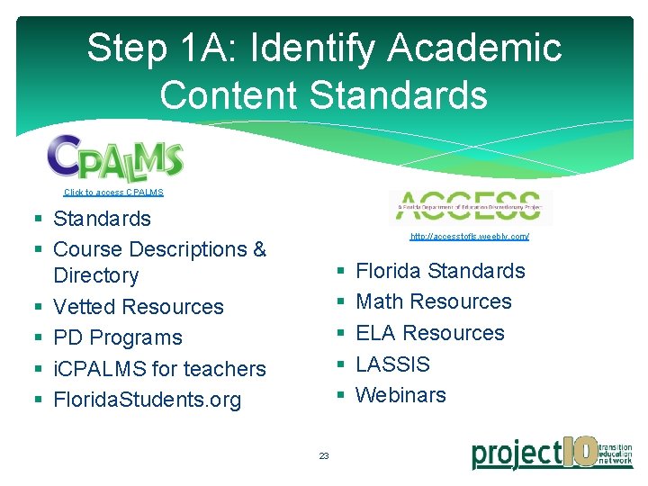 Step 1 A: Identify Academic Content Standards Click to access CPALMS § Standards §