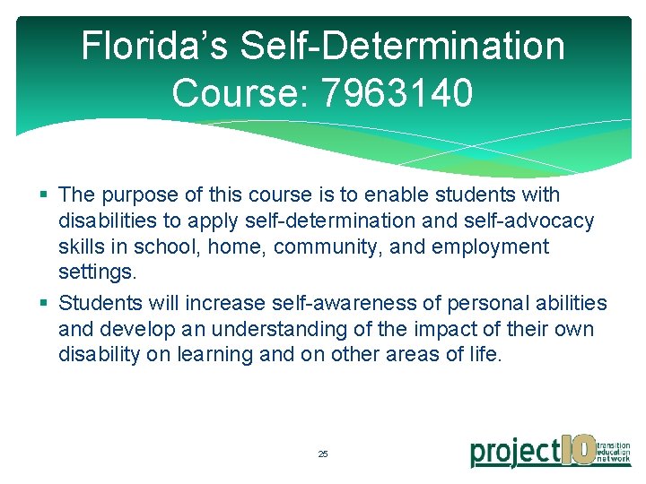 Florida’s Self-Determination Course: 7963140 § The purpose of this course is to enable students
