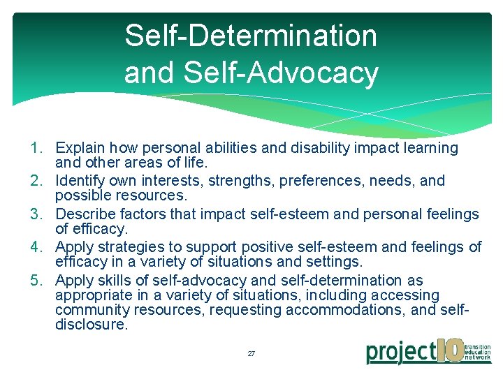 Self-Determination and Self-Advocacy 1. Explain how personal abilities and disability impact learning and other