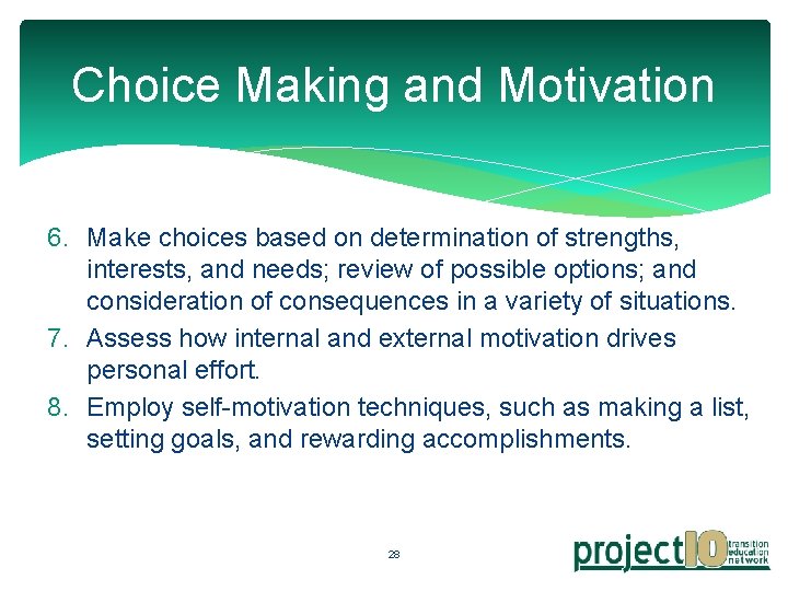 Choice Making and Motivation 6. Make choices based on determination of strengths, interests, and
